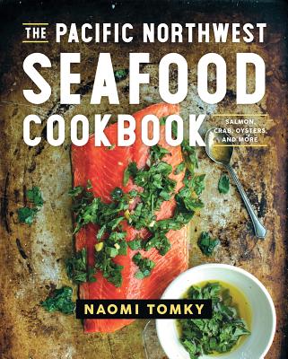 The Pacific Northwest Seafood Cookbook